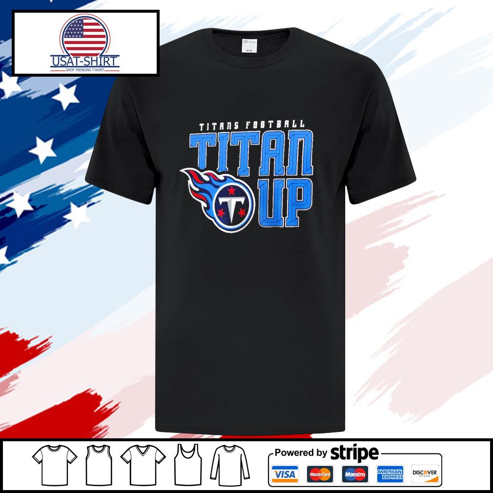 Titan up Tennessee Titans shirt, hoodie, sweater, long sleeve and